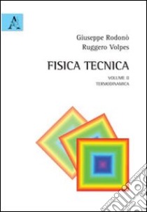 Fisica tecnica. Vol. 2: Termodinamica libro di Rodonò Giuseppe; Volpes Ruggero