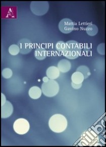 I principi contabili internazionali libro di Lettieri Mattia; Nuzzo Gavino