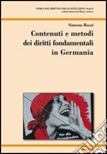Contenuti e metodi dei diritti fondamentali in Germania libro di Rossi Simona