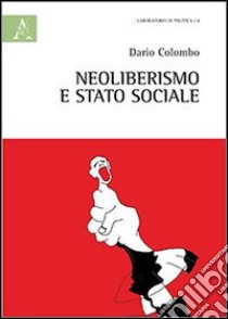 Neoliberismo e stato sociale libro di Colombo Dario