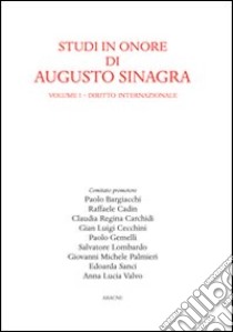 Studi in onore di Augusto Sinagra. Vol. 1: Diritto internazionale libro di Bargiacchi P. (cur.); Cadin R. (cur.); Carchidi C. R. (cur.)