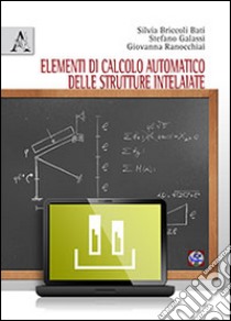Elementi di calcolo automatico delle strutture intelaiate libro di Briccoli Bati Silvia; Galassi Stefano; Ranocchiai Giovanna