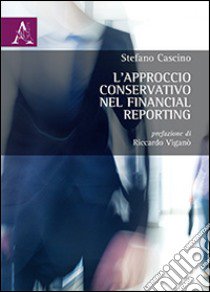 L'approccio conservativo nel financial reporting libro di Cascino Stefano