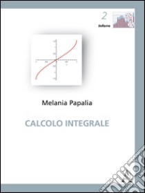 Calcolo integrale libro di Papalia Melania