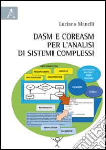 DASM e CoreASM per l'analisi di sistemi complessi libro di Manelli Luciano