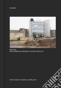 Bruther new generation research center Caen 2015. Ediz. illustrata libro di Delvaux Maxime
