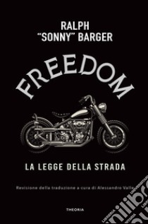 Freedom. On the road libro di Barger Sonny