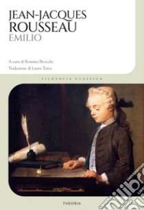 Emilio libro di Rousseau Jean-Jacques; Bicicchi R. (cur.)