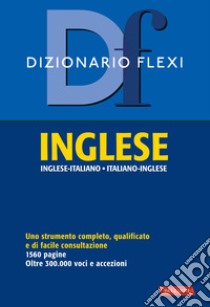Dizionario flexi. Inglese-italiano, italiano-inglese libro