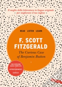 The curious case of Benjamin Button. Con versione audio completa libro di Fitzgerald Francis Scott