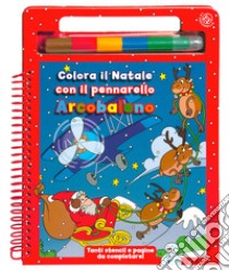 Colora il Natale con il pennarello arcobaleno. Ediz. a colori. Ediz. a spirale. Con pennarello libro