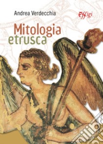 Mitologia etrusca libro di Verdecchia Andrea