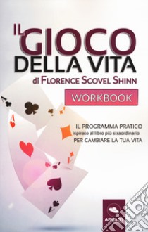 Il gioco della vita. Workbook libro di Scovel Shinn Florence