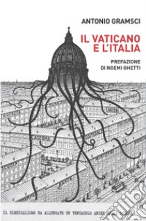 Il Vaticano e l'Italia libro di Gramsci Antonio
