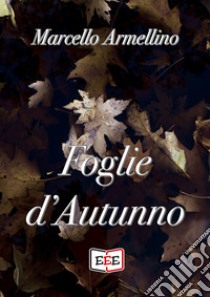 Foglie d'autunno libro di Armellino Marcello