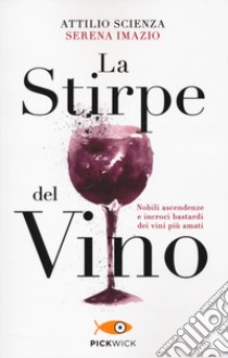 La stirpe del vino libro di Scienza Attilio; Imazio Serena