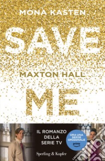 Save me. Maxton Hall libro di Kasten Mona