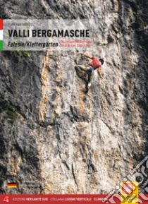 Valli bergamasche. Falesie Val Seriana, Val Brembana, Val di Scalve, Lago d'Iseo libro di Parimbelli Yuri; Panseri Maurizio