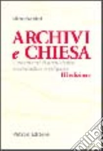 Archivi e Chiesa. Lineamenti di archivistica ecclesiastica libro di Badini Gino