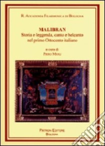 Malibran. Storia e leggenda, canto e belcanto nel primo Ottocento italiano. Con CD Audio libro di Mioli P. (cur.)