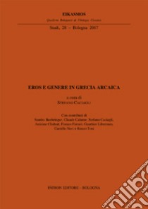 Eros e genere in Grecia arcaica libro di Caciagli S. (cur.)