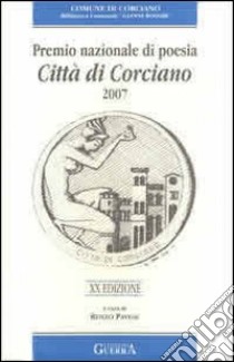 Ventesima edizione Premio nazionale di poesia città di Corciano 2007 libro di Pavese R. (cur.)