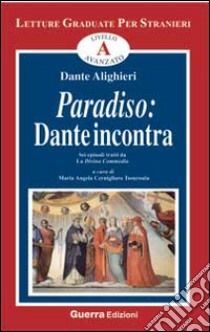 Paradiso. Dante incontra libro di Alighieri Dante