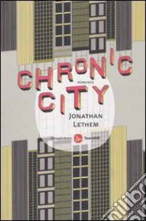 Chronic city libro di Lethem Jonathan