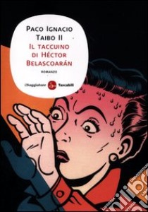 Il taccuino di Héctor Belascoarán libro di Taibo Paco Ignacio II