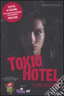 Tokio Hotel. L'invasione libro di Blum Charlotte
