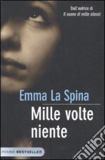 Mille volte niente libro di La Spina Emma