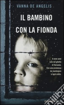 Il bambino con la fionda libro di De Angelis Vanna