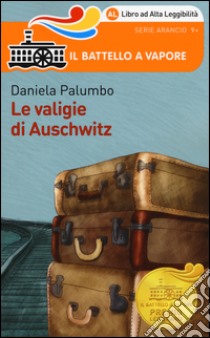 Le valigie di Auschwitz. Ediz. ad alta leggibilità libro di Palumbo Daniela