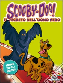 Il segreto dell'uomo nero libro di Scooby-Doo
