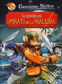 Sandokan. I pirati della Malesia. Ediz. a colori libro di Stilton Geronimo