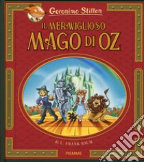 Il meraviglioso Mago di Oz di Lyman Frank Baum. Nuova ediz. libro di Stilton Geronimo