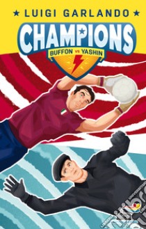 Buffon vs Yashin. Champions libro di Garlando Luigi