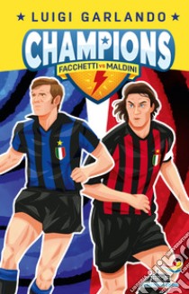 Facchetti vs Maldini. Champions libro di Garlando Luigi