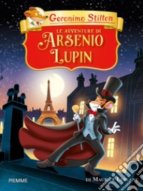 Le avventure di Arsenio Lupin di Maurice Leblanc libro di Stilton Geronimo