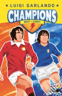 Best vs Conti. Champions libro di Garlando Luigi