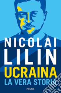 Ucraina. La vera storia libro di Lilin Nicolai