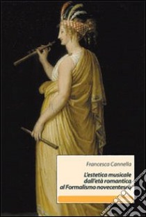 L'estetica musicale dall'età romantica al formalismo novecentesco libro di Cannella Francesca