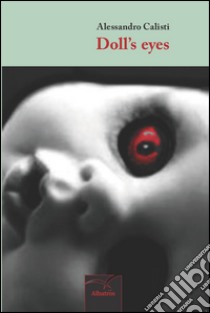 Doll's eyes libro di Calisti Alessandro