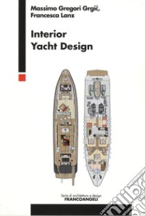 Interior yacht design libro di Gregori Grgic Massimo; Lanz Francesca