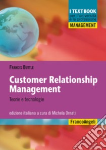 Customer relationship management. Teorie e tecnologie libro di Buttle Francis; Ornati M. (cur.)
