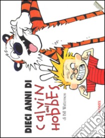 Dieci anni di Calvin and Hobbes libro di Watterson Bill
