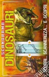 Dinosauri. Scanorama. Ediz. a colori libro di Claybourne Anna