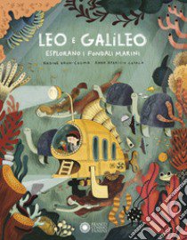 Leo e Galileo esplorano i fondali marini. Ediz. a colori libro di Brun-Cosme Nadine
