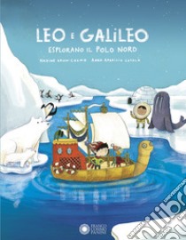 Leo e Galileo esplorano il Polo Nord. Ediz. illustrata libro di Brun-Cosme Nadine
