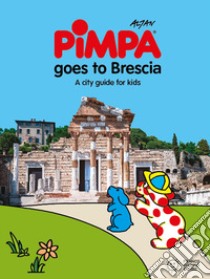 Pimpa goes to Brescia. Ediz. a colori libro di Altan